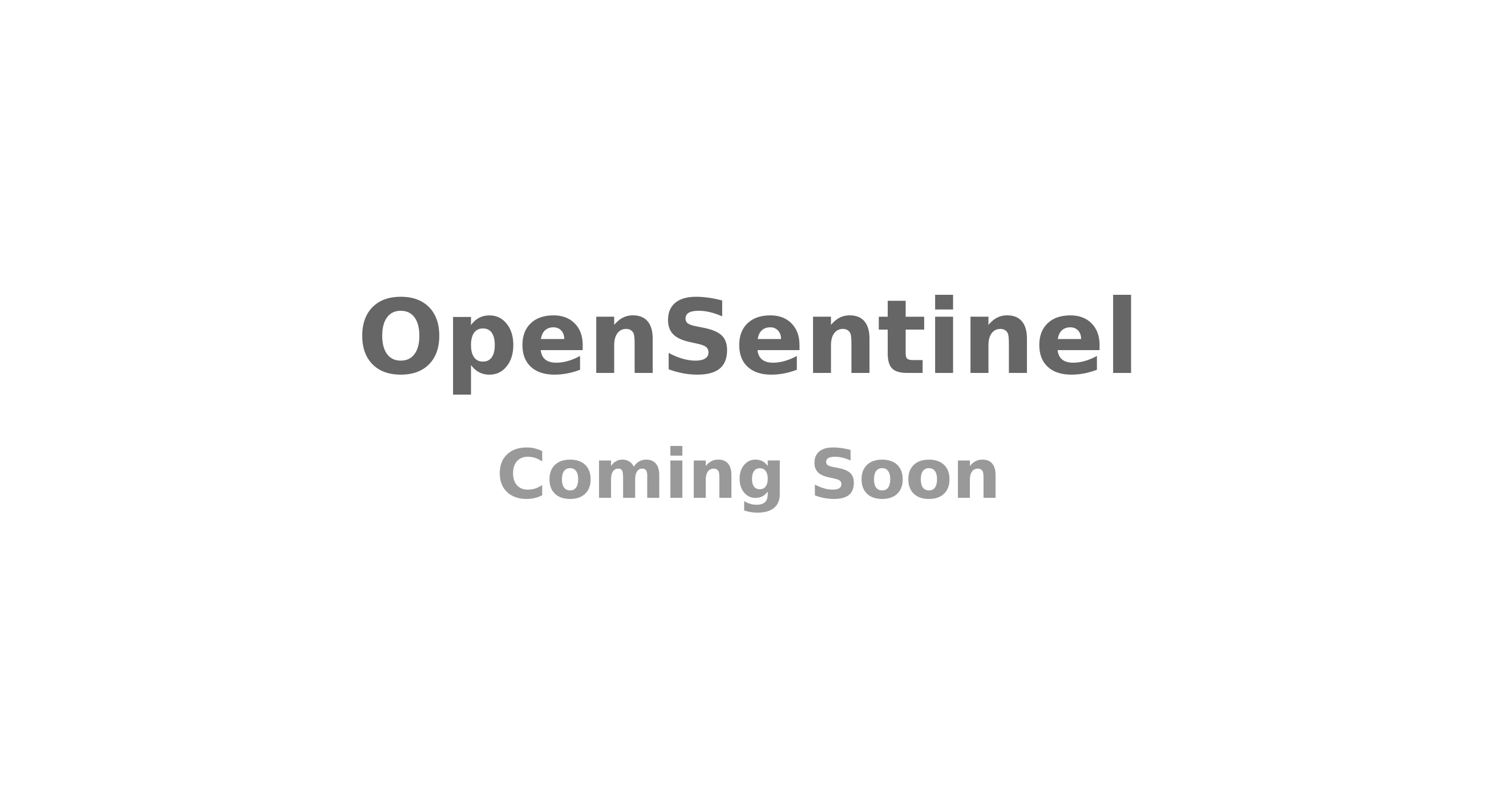 OpenSentinel Coming Soon